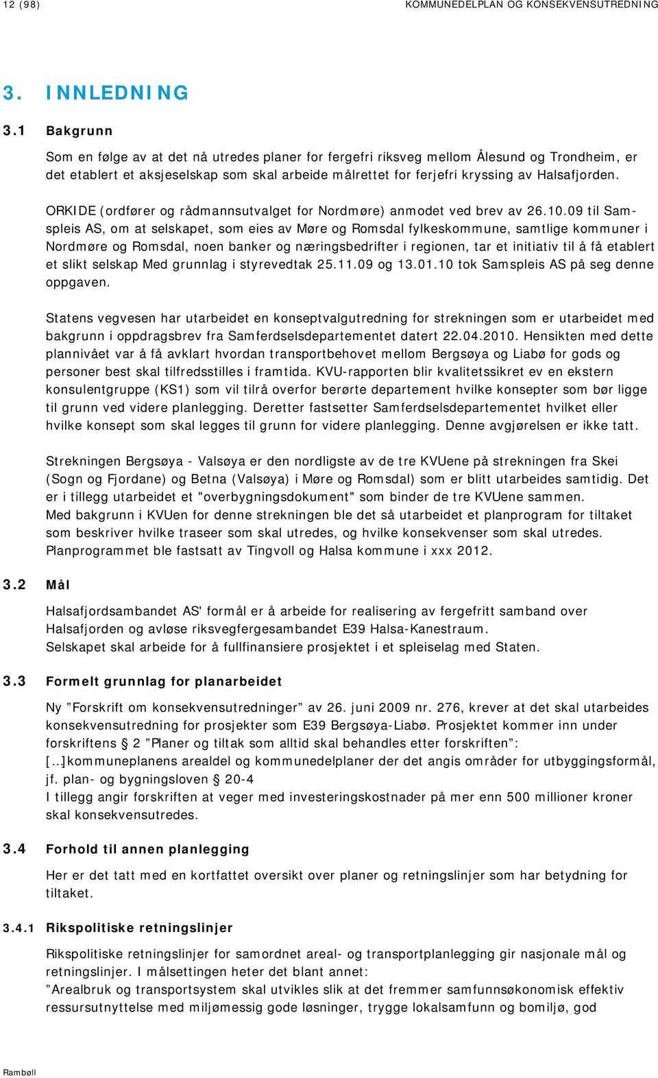 ORKIDE (ordfører og rådmannsutvalget for Nordmøre) anmodet ved brev av 26.10.