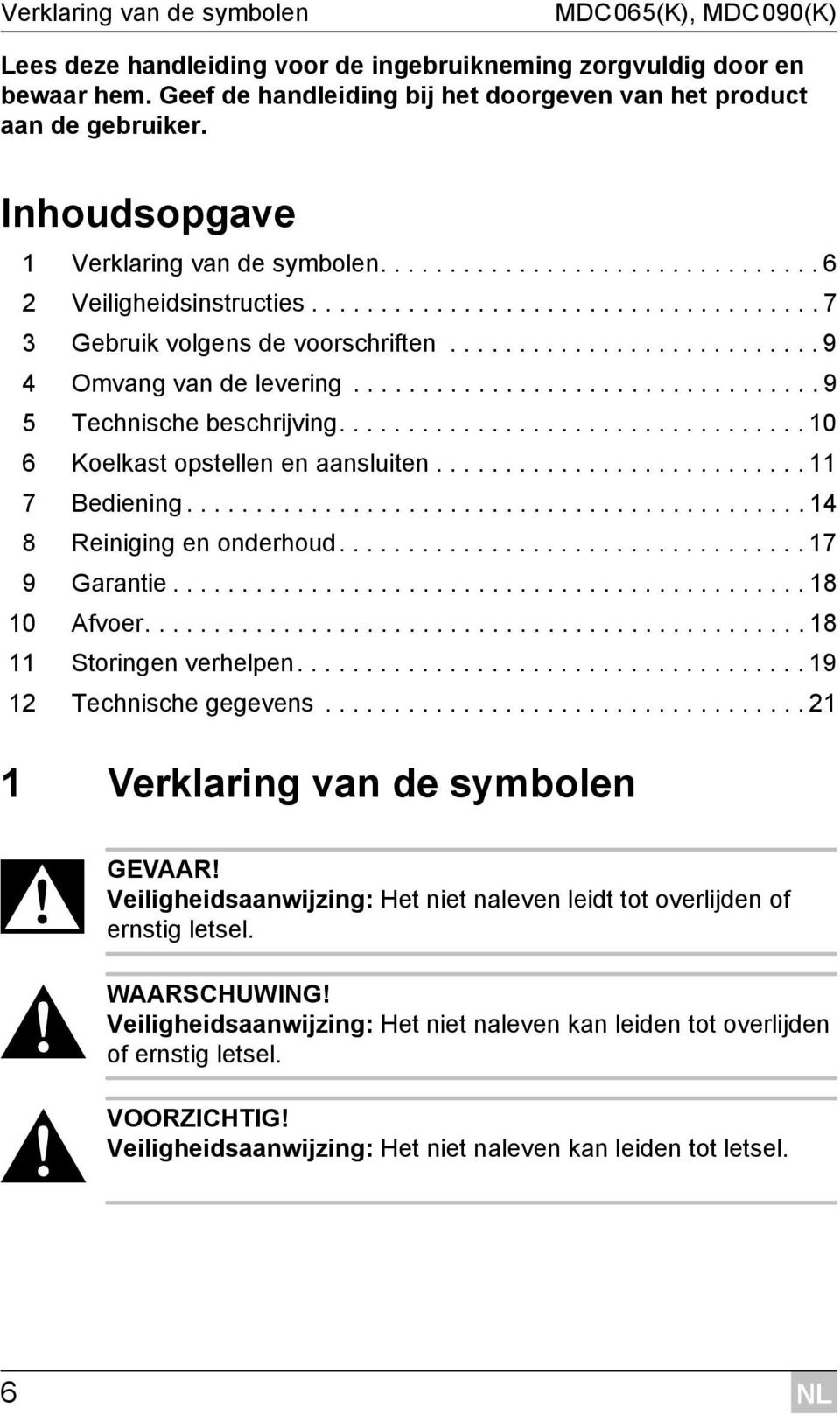 .......................... 9 4 Omvang van de levering.................................. 9 5 Technische beschrijving.................................. 10 6 Koelkast opstellen en aansluiten.