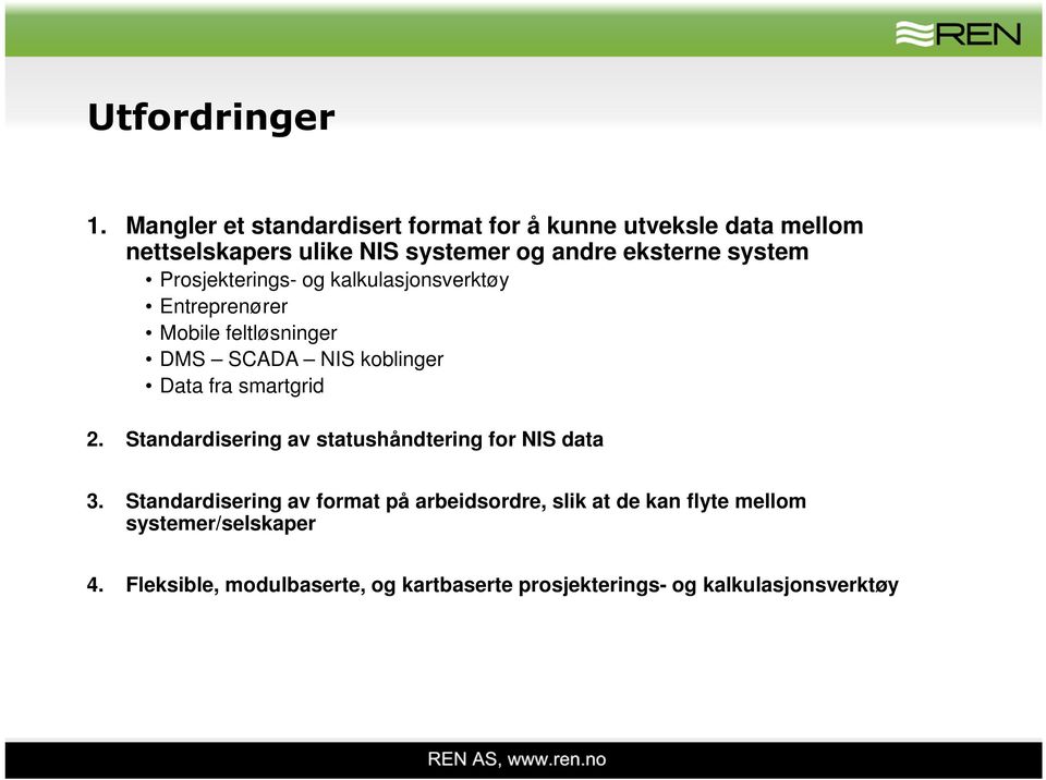 system Prosjekterings- og kalkulasjonsverktøy Entreprenører Mobile feltløsninger DMS SCADA NIS koblinger Data fra