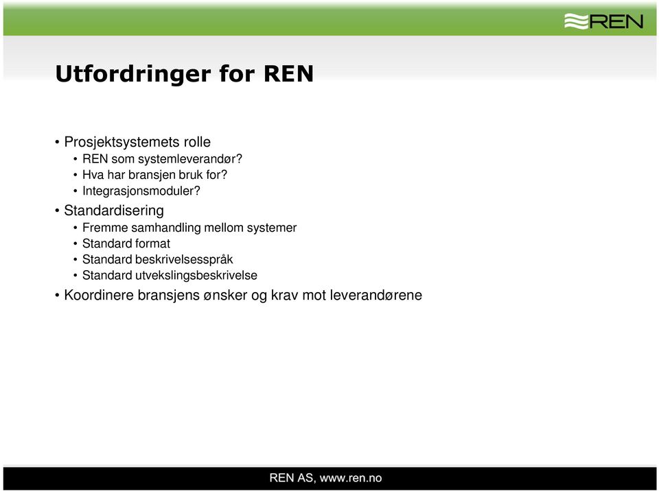 Standardisering Fremme samhandling mellom systemer Standard format