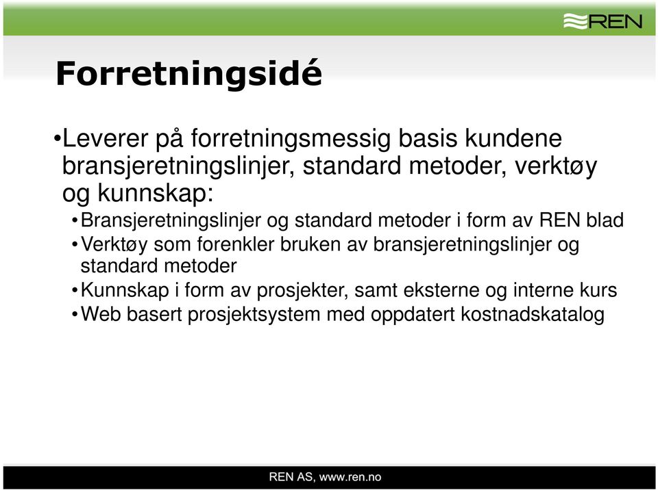 Verktøy som forenkler bruken av bransjeretningslinjer og standard metoder Kunnskap i form av