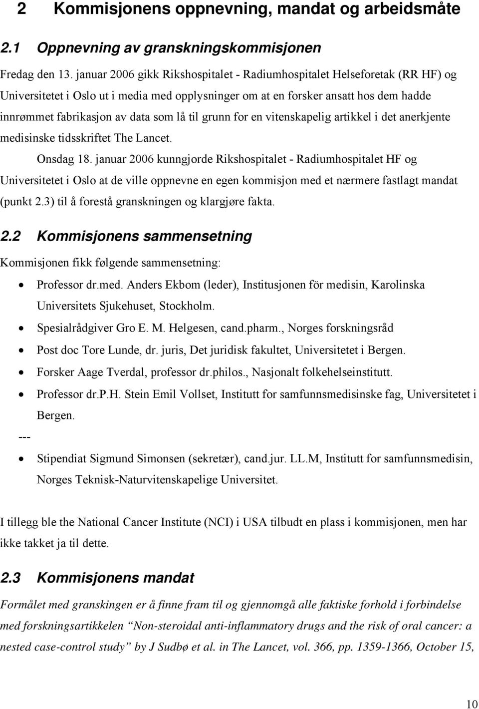 til grunn for en vitenskapelig artikkel i det anerkjente medisinske tidsskriftet The Lancet. Onsdag 18.