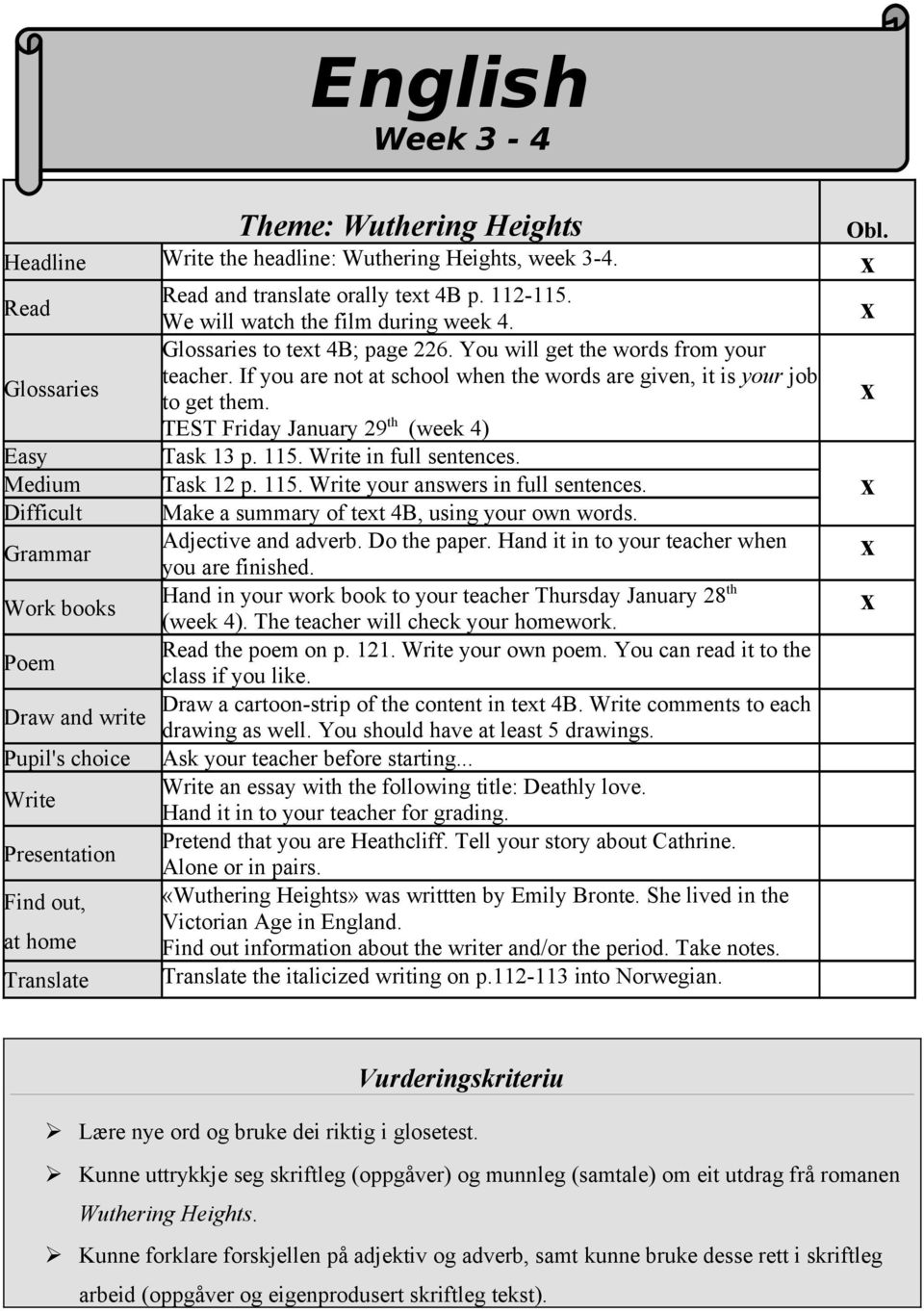 TEST Friday January 29 th (week 4) Easy Task 13 p. 115. Write in full sentences. Medium Task 12 p. 115. Write your answers in full sentences. Difficult Make a summary of tet 4B, using your own words.