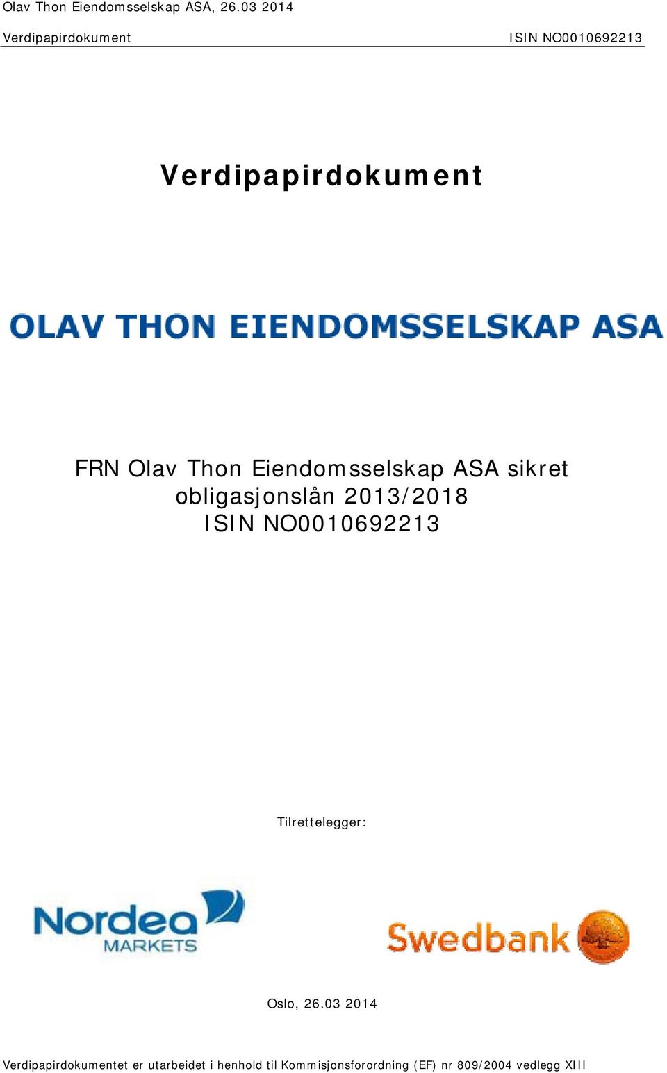 Eiendomsselskap ASA sikret obligasjonslån 2013/2018 ISIN NO0010692213