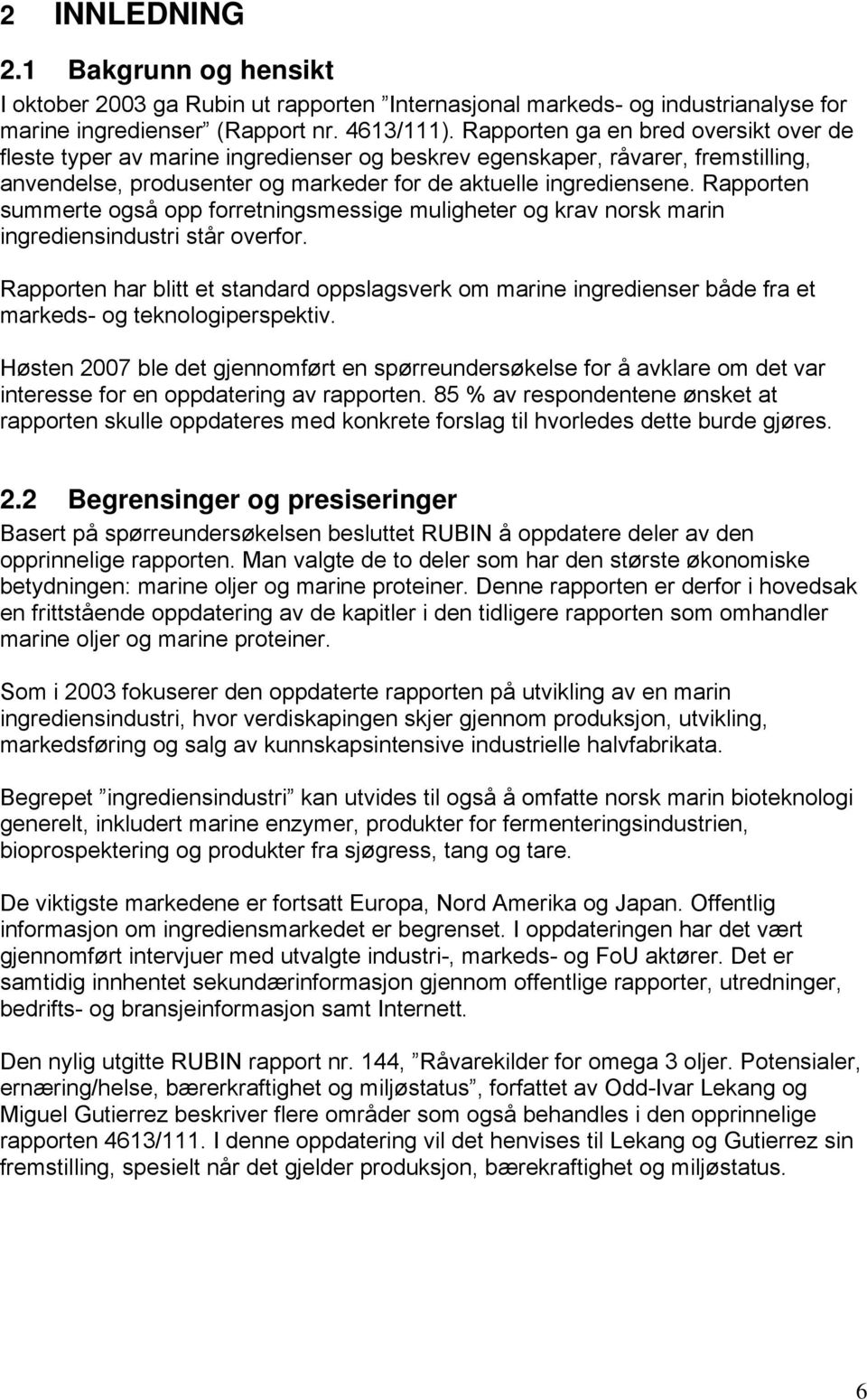 Rapporten summerte også opp forretningsmessige muligheter og krav norsk marin ingrediensindustri står overfor.