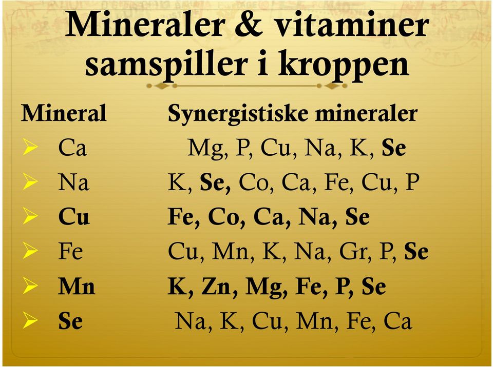 Ø Fe Ø Mn K, Se, Co, Ca, Fe, Cu, P Fe, Co, Ca, Na, Se Cu,