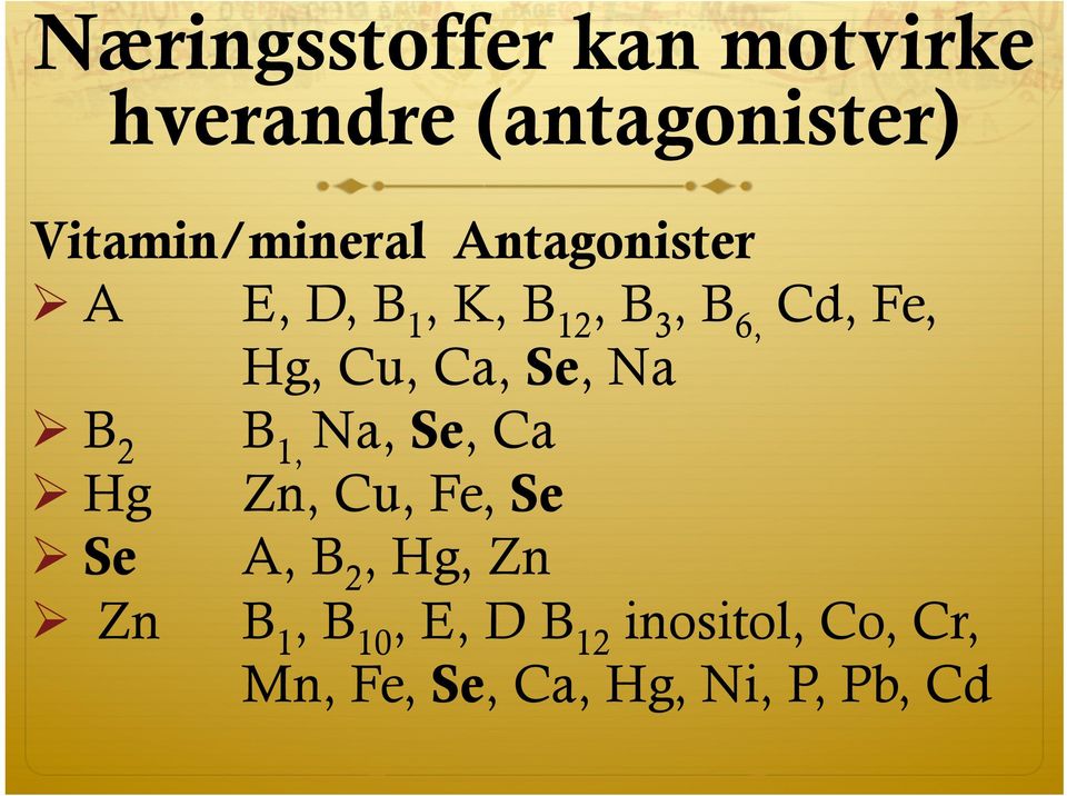 Na Ø B 2 B Na, Se, Ca 1, Ø Hg Zn, Cu, Fe, Se Ø Se A, B, Hg, Zn 2 Ø Zn