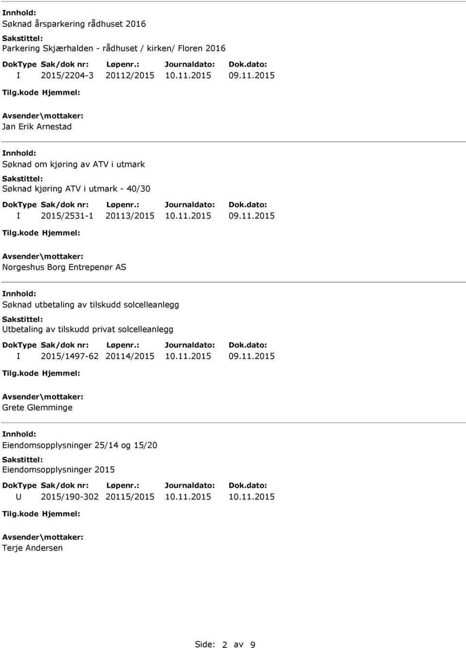 Entrepenør AS Søknad utbetaling av tilskudd solcelleanlegg tbetaling av tilskudd privat solcelleanlegg 2015/1497-62