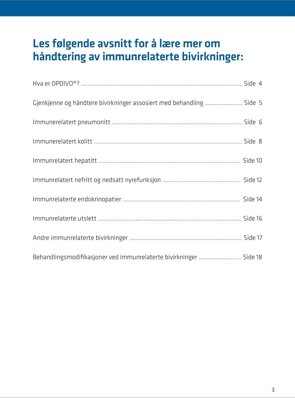 .. Side 6 Immunerelatert kolitt... Side 8 Immunrelatert hepatitt... Immunrelatert nefritt og nedsatt nyrefunksjon.