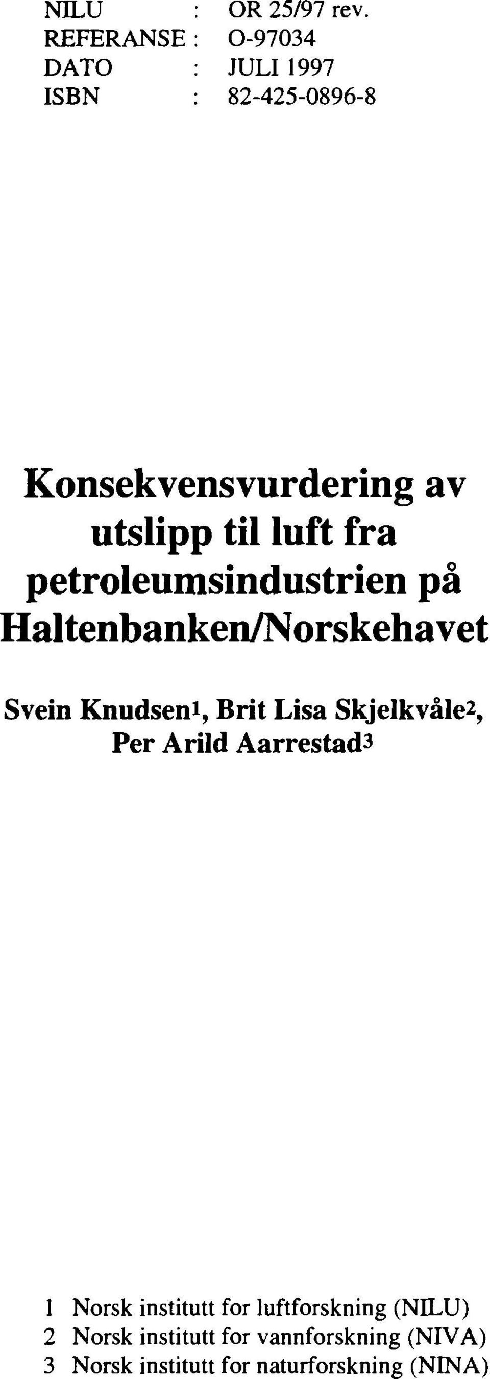 petroleumsindustrien på Haltenbanken/Norskehavet Svein Knudseni, Brit Lisa Skjelkvåle?
