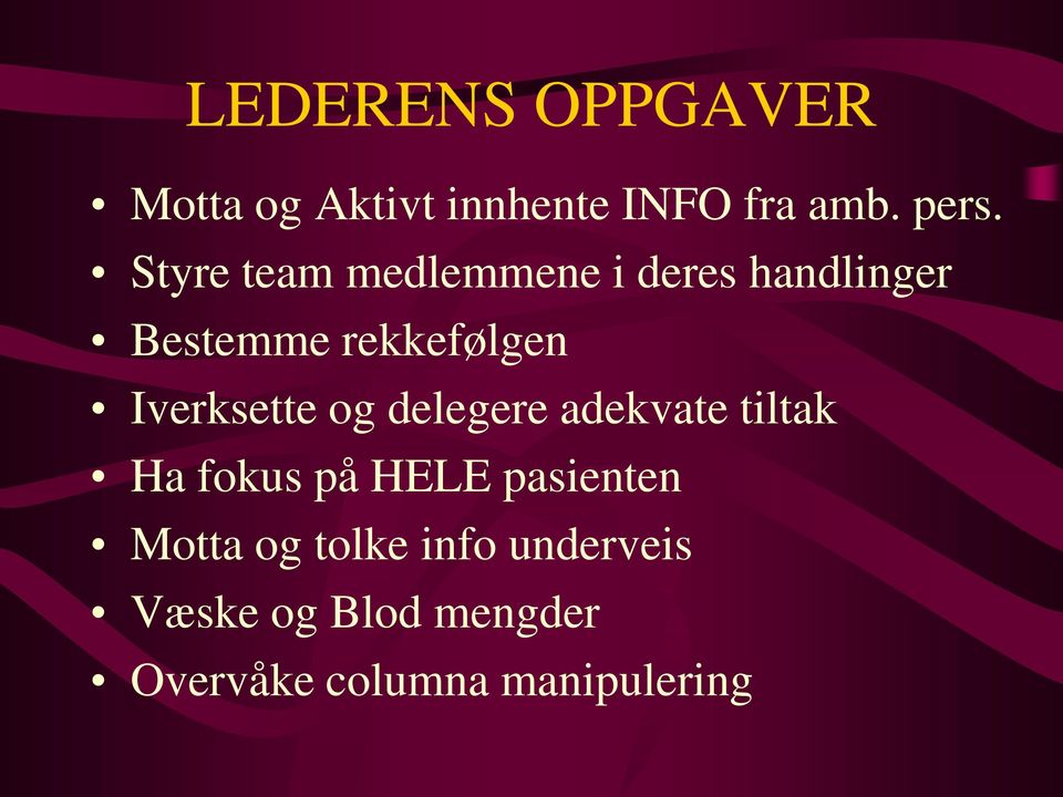 Iverksette og delegere adekvate tiltak Ha fokus på HELE pasienten