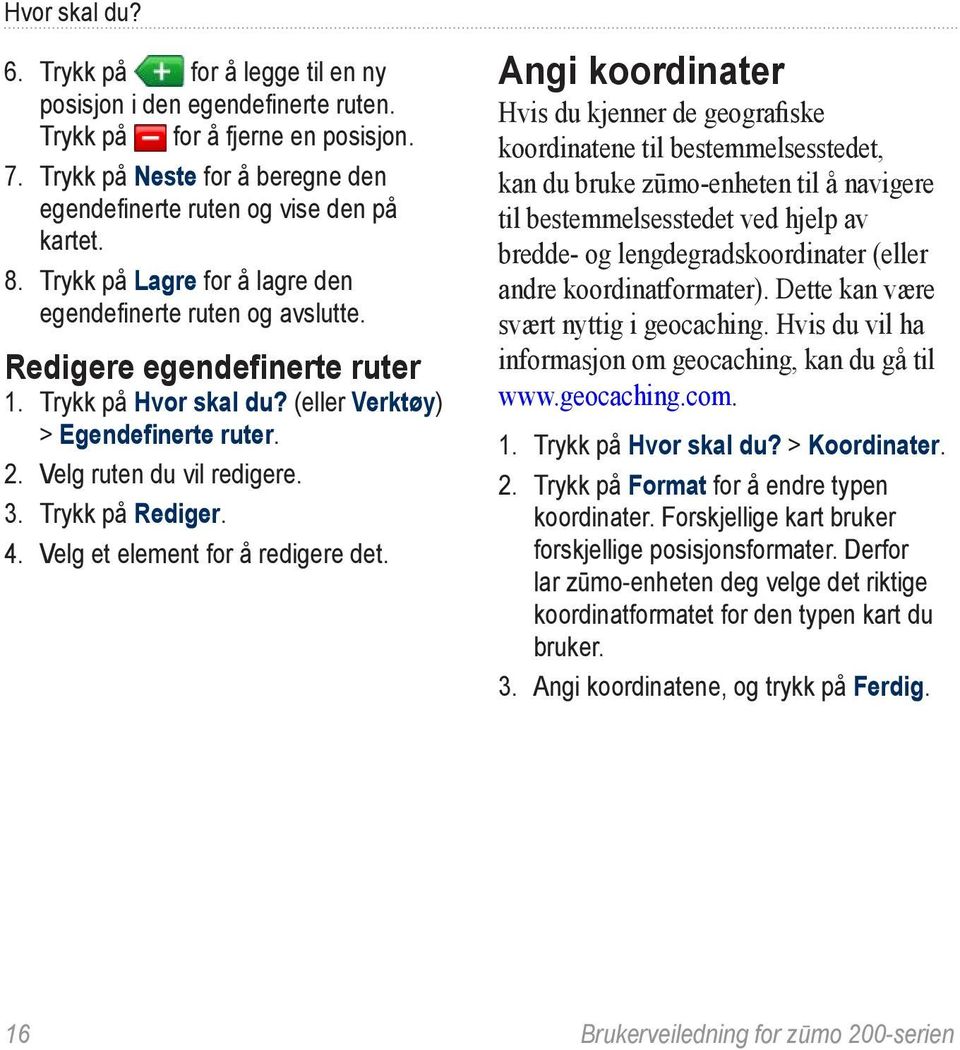 Trykk på Rediger. 4. Velg et element for å redigere det.