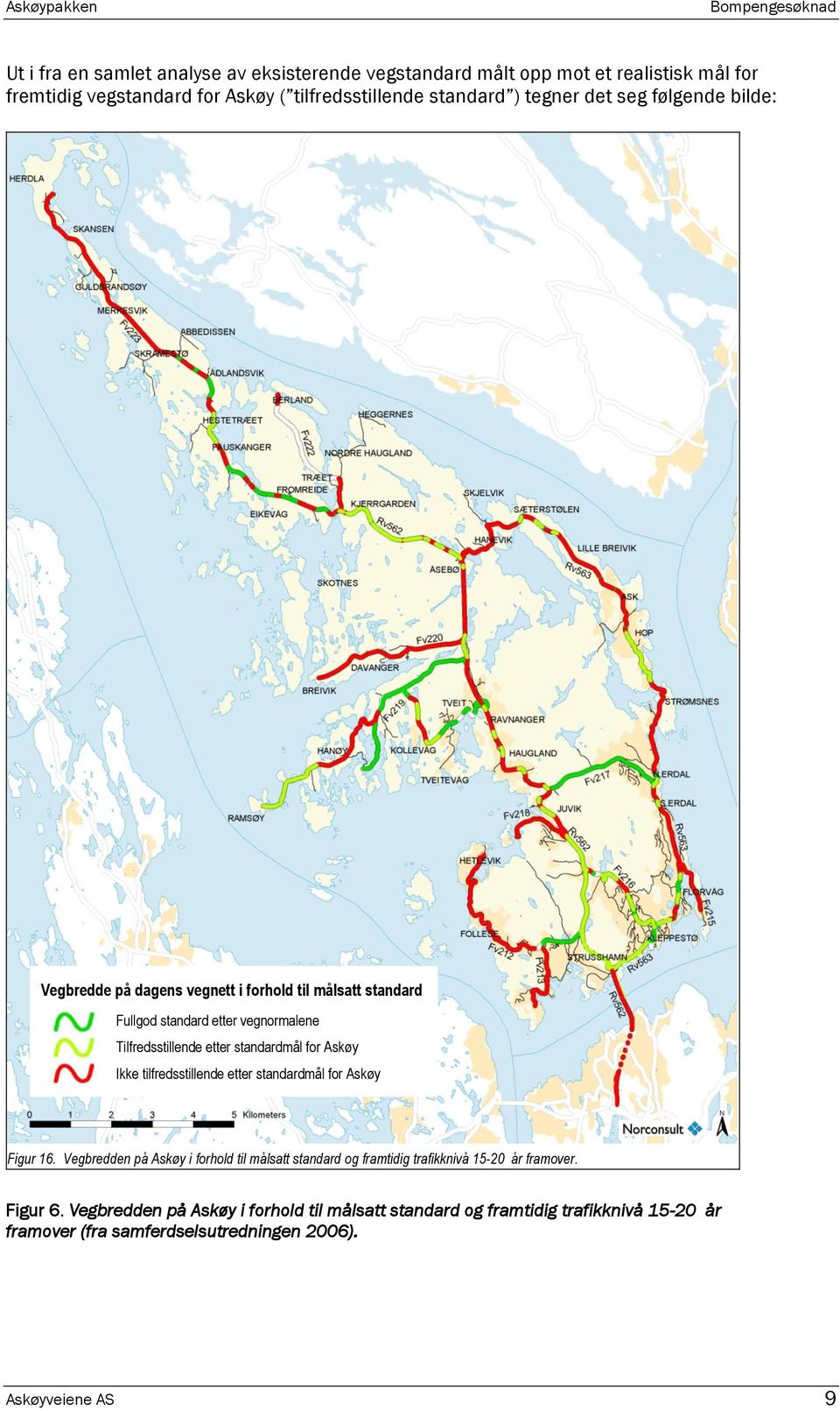 standardmål for Askøy Ikke tilfredsstillende etter standardmål for Askøy Figur 16.