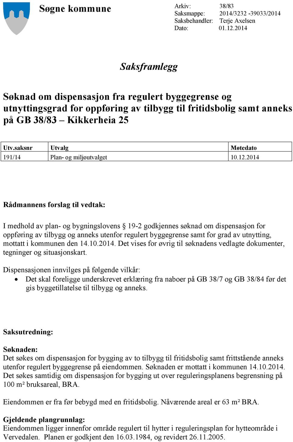 saksnr Utvalg Møtedato 191/14 Plan- og miljøutvalget 10.12.