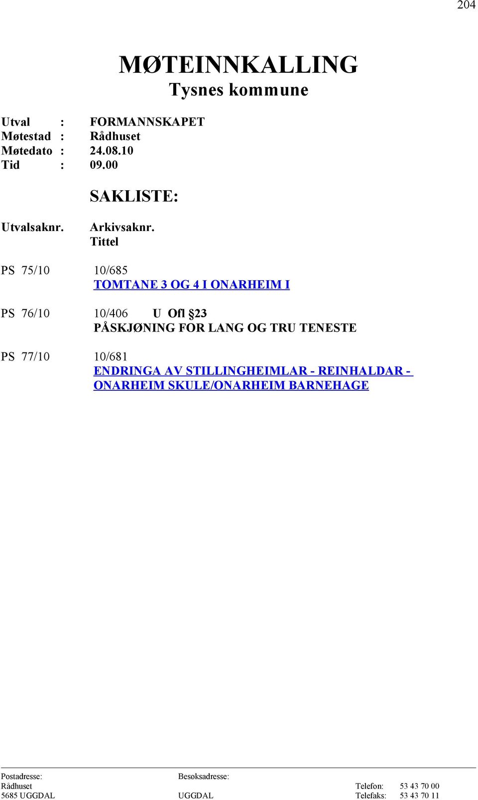 Tittel PS 75/10 10/685 TOMTANE 3 OG 4 I ONARHEIM I PS 76/10 10/406 U Ofl 23