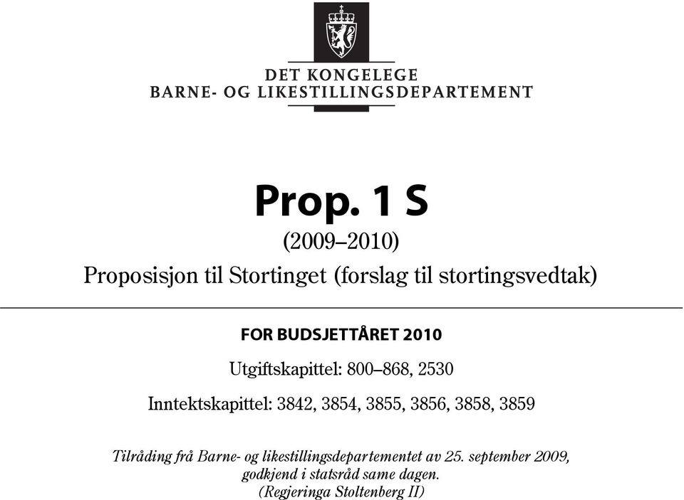 Inntektskapittel: 3842, 3854, 3855, 3856, 3858, 3859 Tilråding frå av