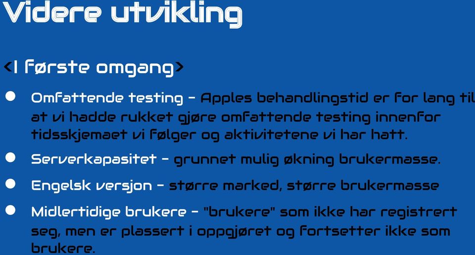 Serverkapasitet - grunnet mulig økning brukermasse.