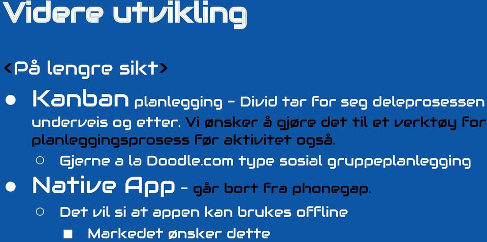 Vi ønsker å gjøre det til et verktøy for planleggingsprosess før aktivitet også.