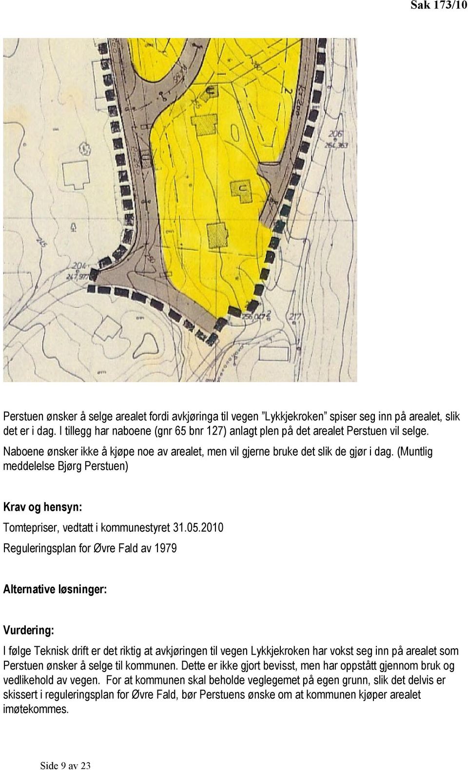 (Muntlig meddelelse Bjørg Perstuen) Krav og hensyn: Tomtepriser, vedtatt i kommunestyret 31.05.