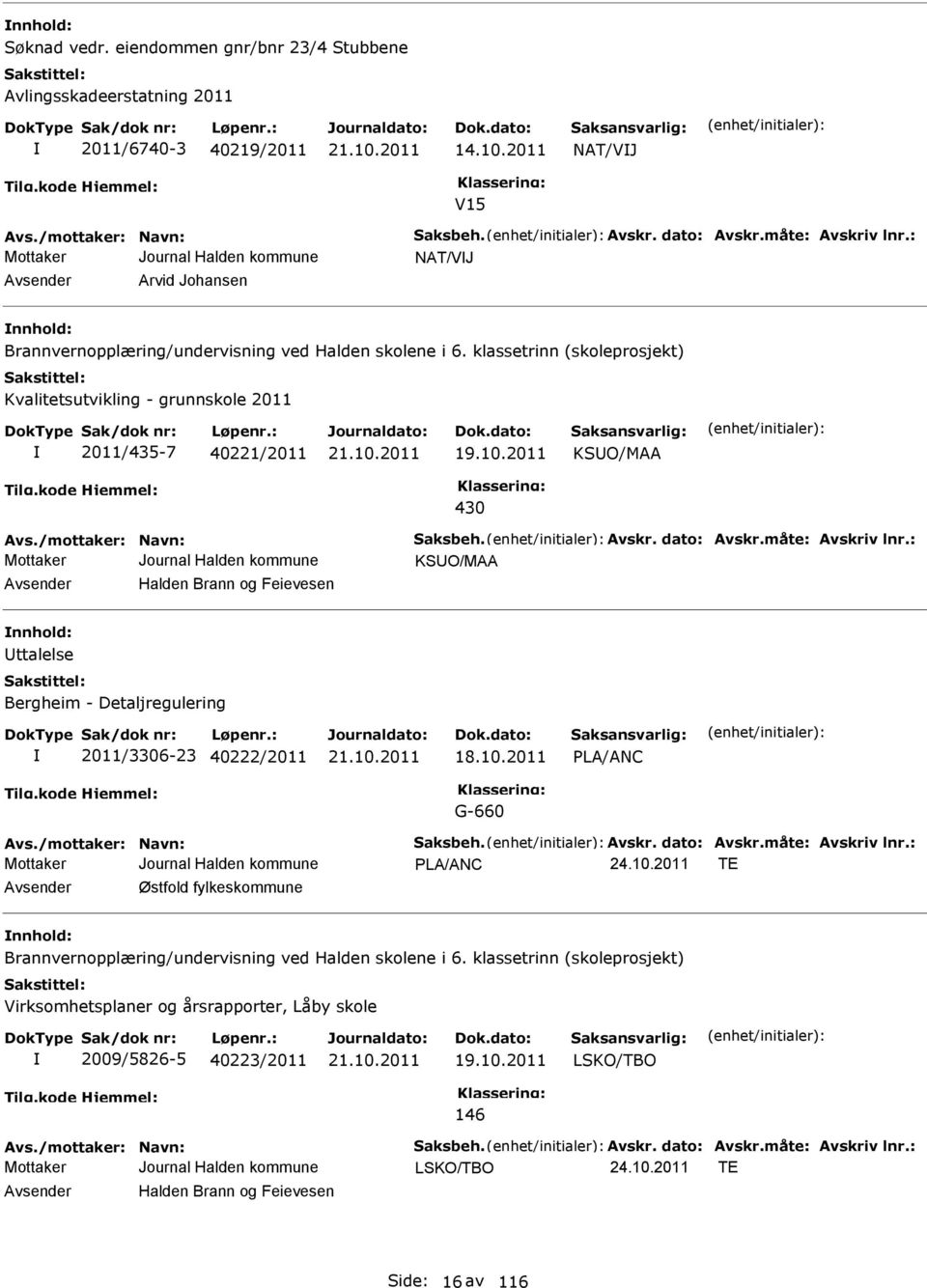 2011 KSUO/MAA 430 Avs./mottaker: Navn: Saksbeh. Avskr. dato: Avskr.måte: Avskriv lnr.