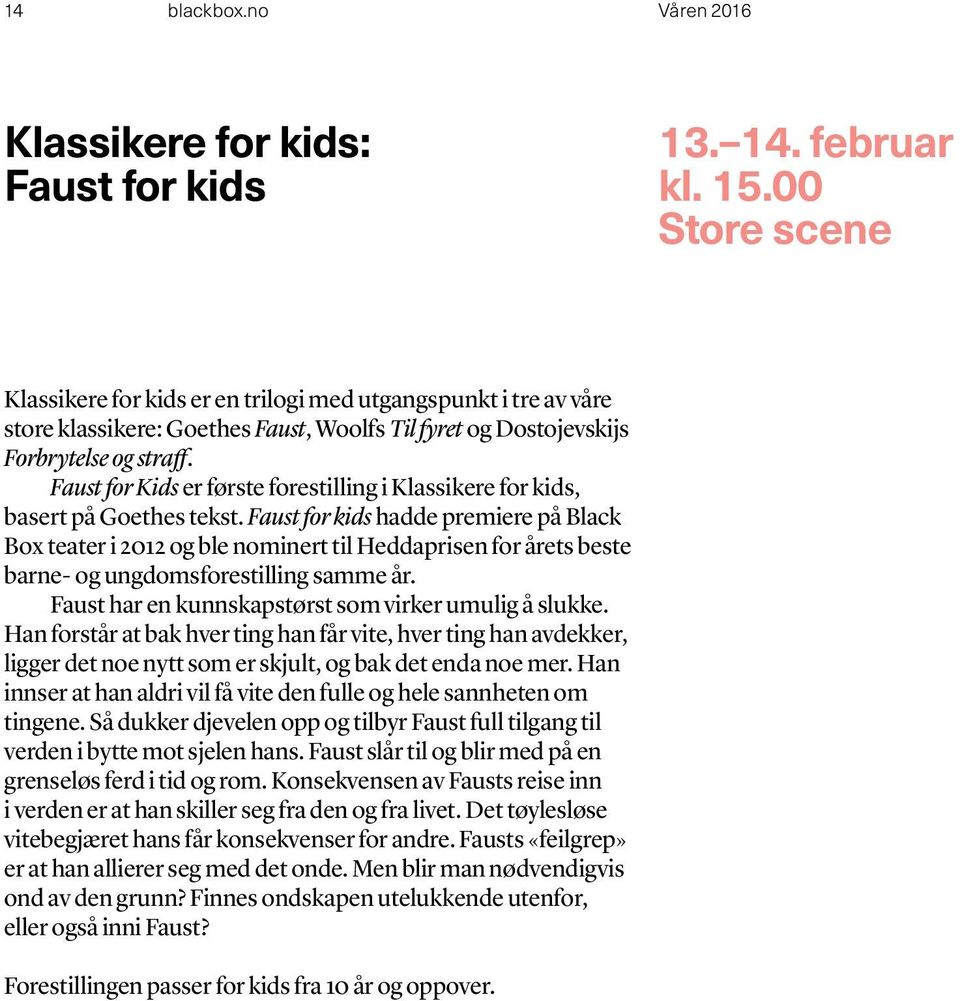 Faust for Kids er første forestilling i Klassikere for kids, basert på Goethes tekst.