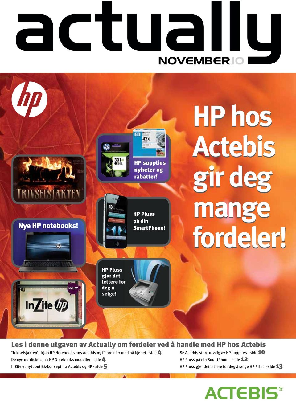 Les i denne utgaven av Actually om fordeler ved å handle med HP hos Actebis 'Trivselsjakten' - kjøp HP Notebooks hos Actebis og få premier med på