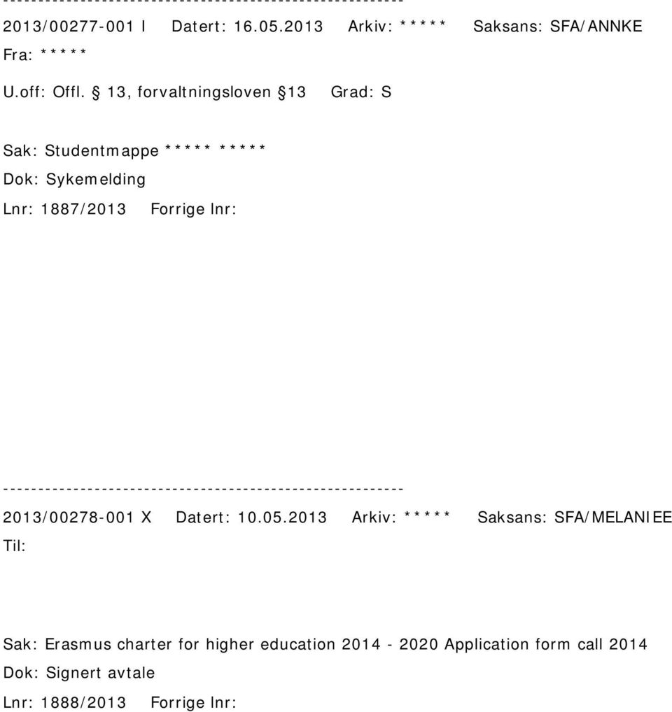 Sykemelding Lnr: 1887/2013 Forrige lnr: 2013/00278-001 X Datert: 10.05.