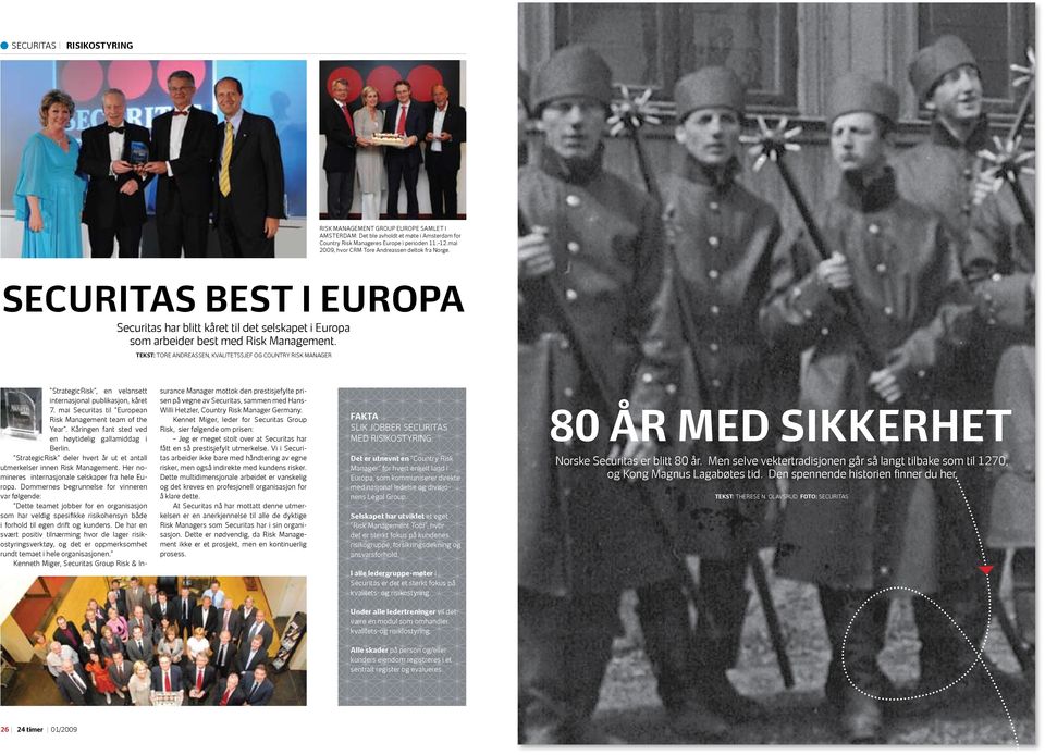 Tekst: Tore Andreassen, Kvalitetssjef og Country Risk Manager StrategicRisk, en velansett internasjonal publikasjon, kåret 7. mai Securitas til European Risk Management team of the Year.