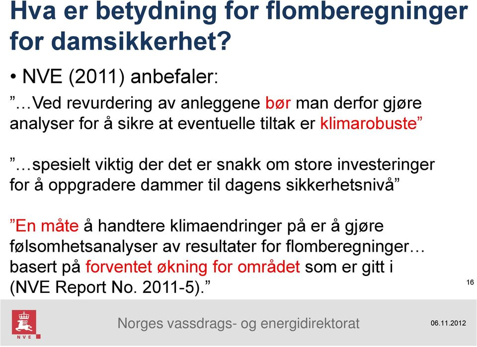 klimarobuste spesielt viktig der det er snakk om store investeringer for å oppgradere dammer til dagens