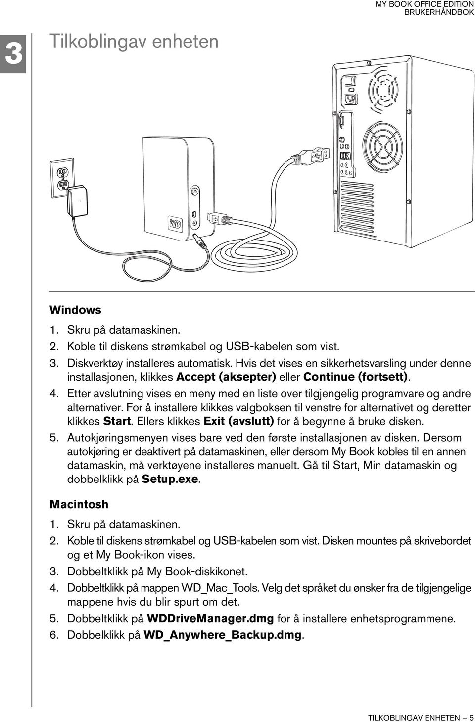 Etter avslutning vises en meny med en liste over tilgjengelig programvare og andre alternativer. For å installere klikkes valgboksen til venstre for alternativet og deretter klikkes Start.