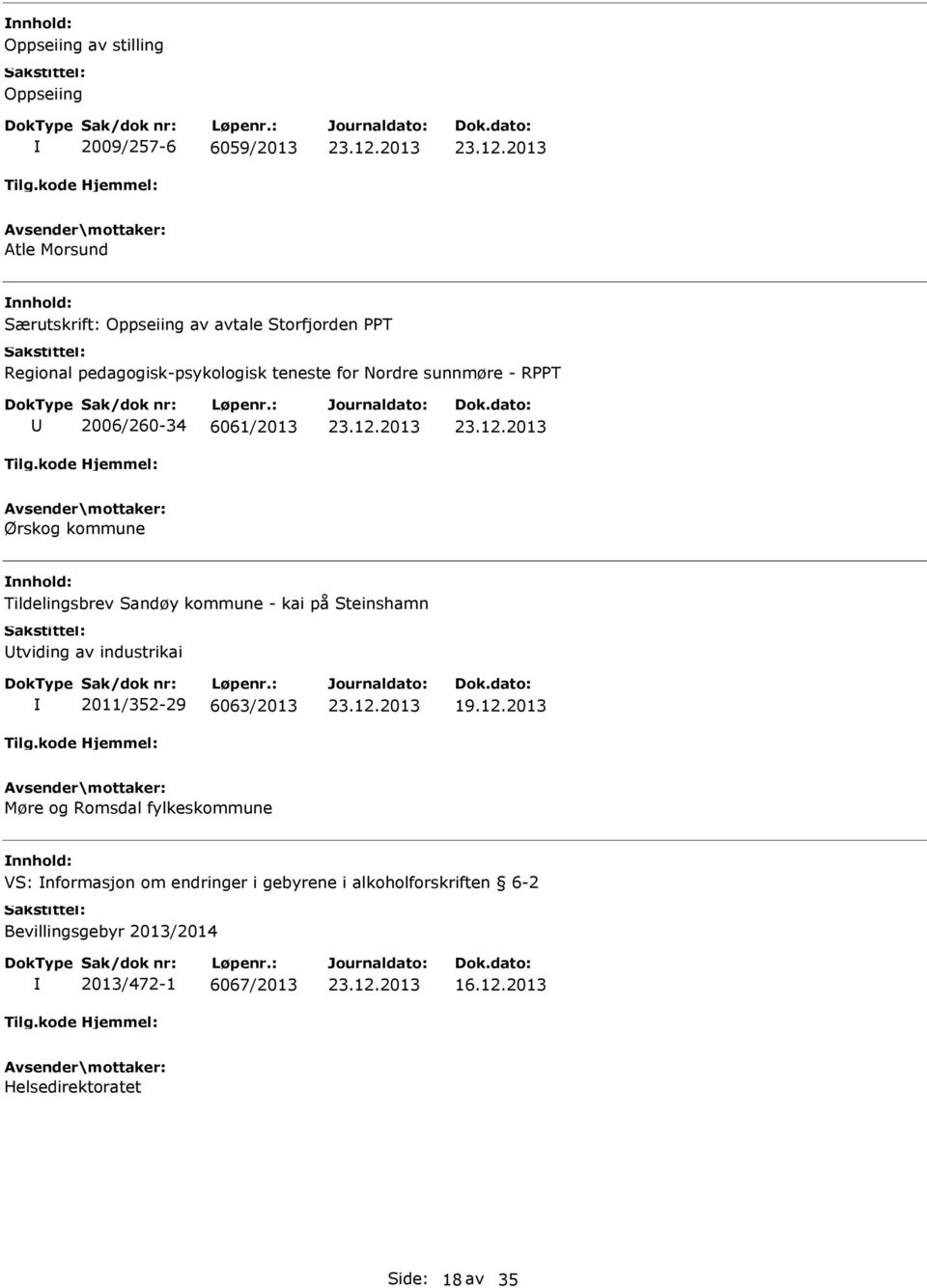 - kai på Steinshamn tviding av industrikai 2011/352-29 6063/2013 Møre og Romsdal fylkeskommune VS: nformasjon om endringer i