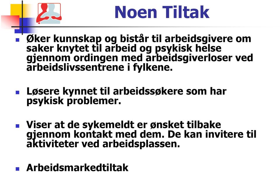 Løsere kynnet til arbeidssøkere som har psykisk problemer.