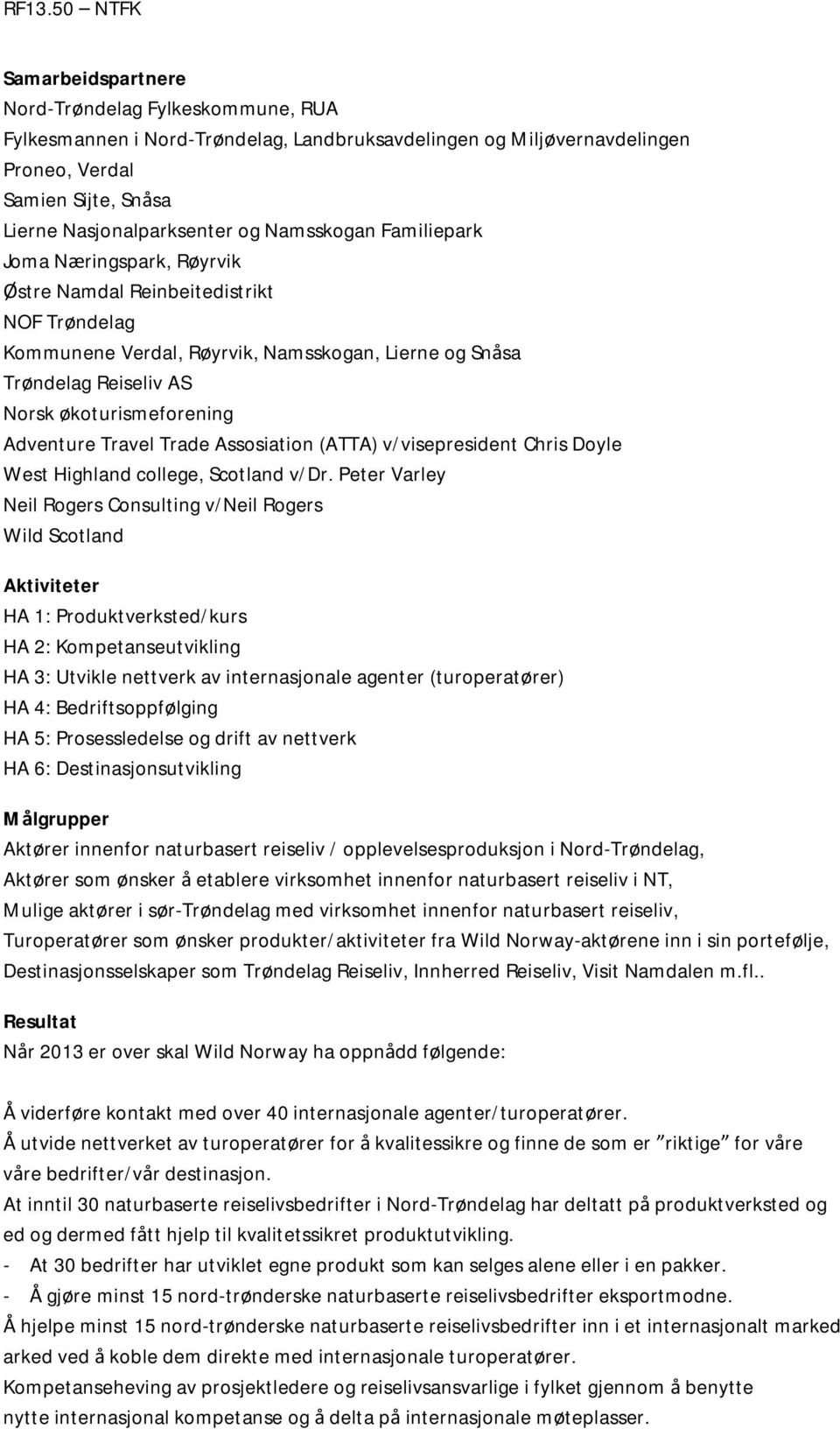 Adventure Travel Trade Assosiation (ATTA) v/visepresident Chris Doyle West Highland college, Scotland v/dr.