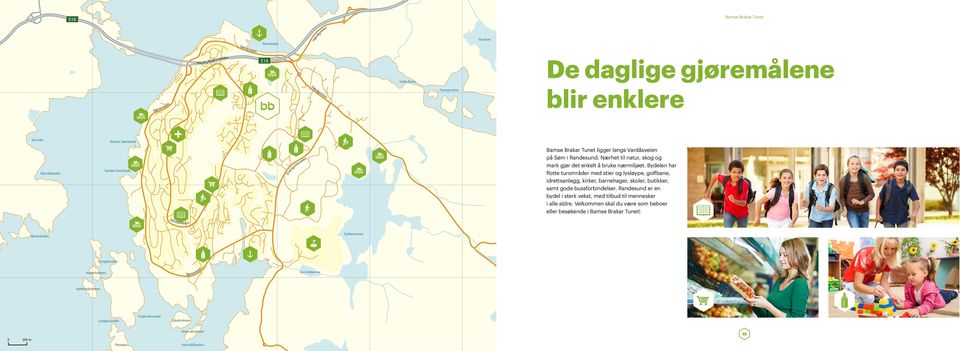 Bydelen har flotte turområder med stier og lysløype, golfbane, idrettsanlegg, kirker, barnehager, skoler, butikker, samt gode bussforbindelser.