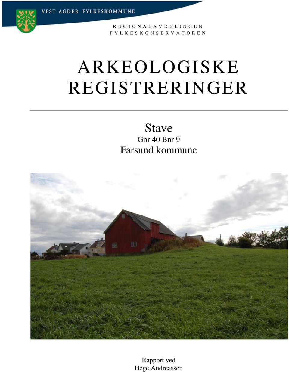 ARKEOLOGISKE REGISTRERINGER Stave Gnr 40