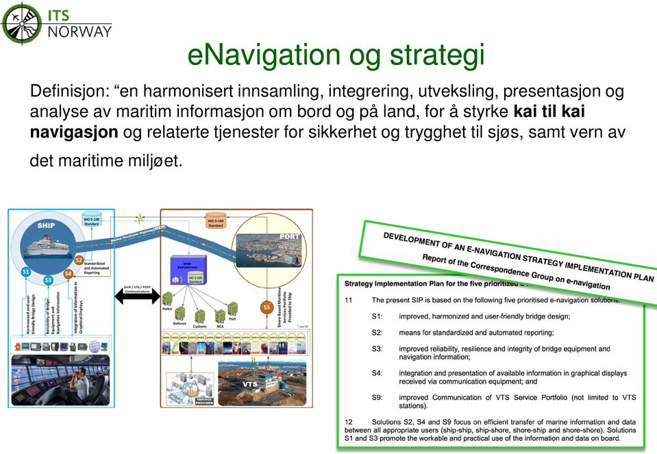 informasjon om bord og på land, for å styrke kai til kai navigasjon og