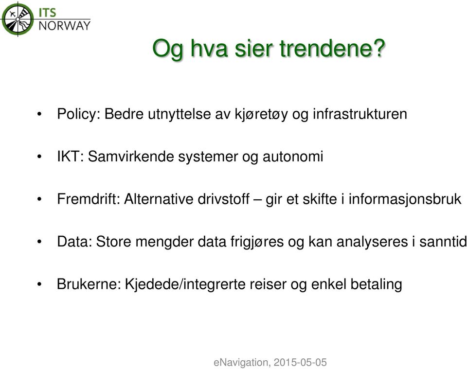 systemer og autonomi Fremdrift: Alternative drivstoff gir et skifte i