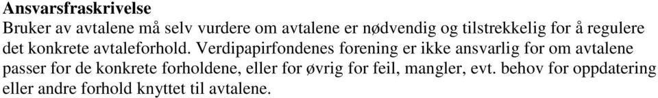 Verdipapirfondenes forening er ikke ansvarlig for om avtalene passer for de konkrete