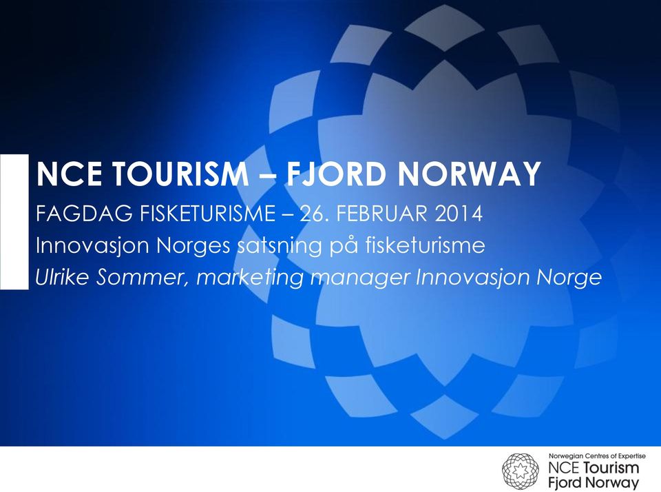 FEBRUAR 2014 Innovasjon Norges