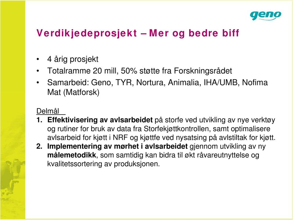 Effektivisering av avlsarbeidet på storfe ved utvikling av nye verktøy og rutiner for bruk av data fra Storfekjøttkontrollen, samt optimalisere