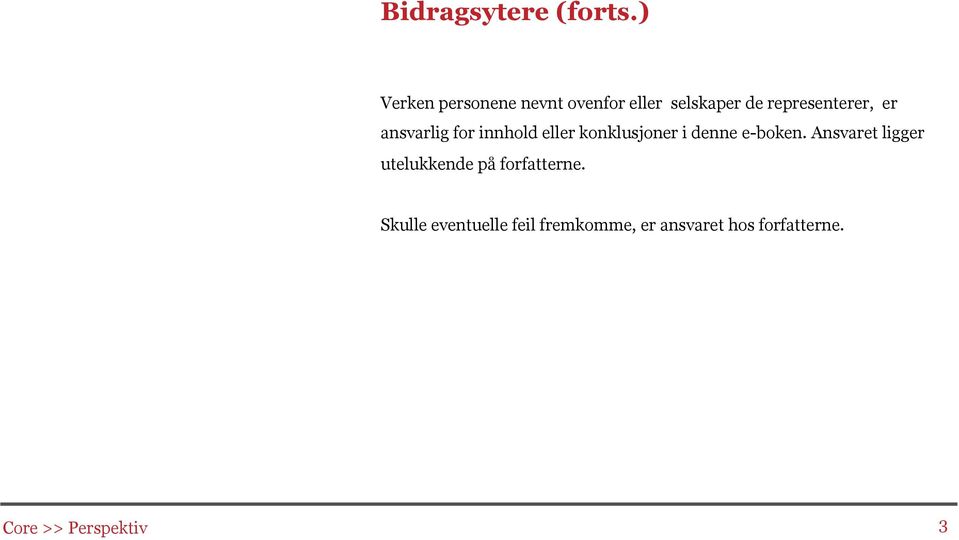 er ansvarlig for innhold eller konklusjoner i denne e-boken.