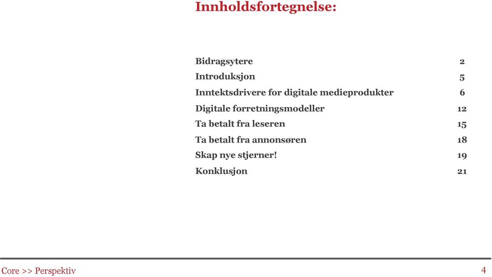 forretningsmodeller 12 Ta betalt fra leseren 15 Ta betalt