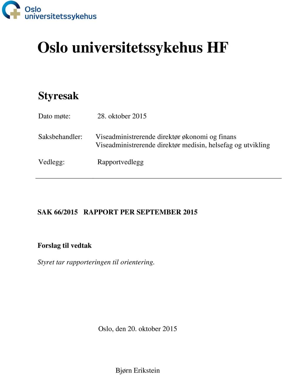 Viseadministrerende direktør medisin, helsefag og utvikling Rapportvedlegg SAK 66/2015