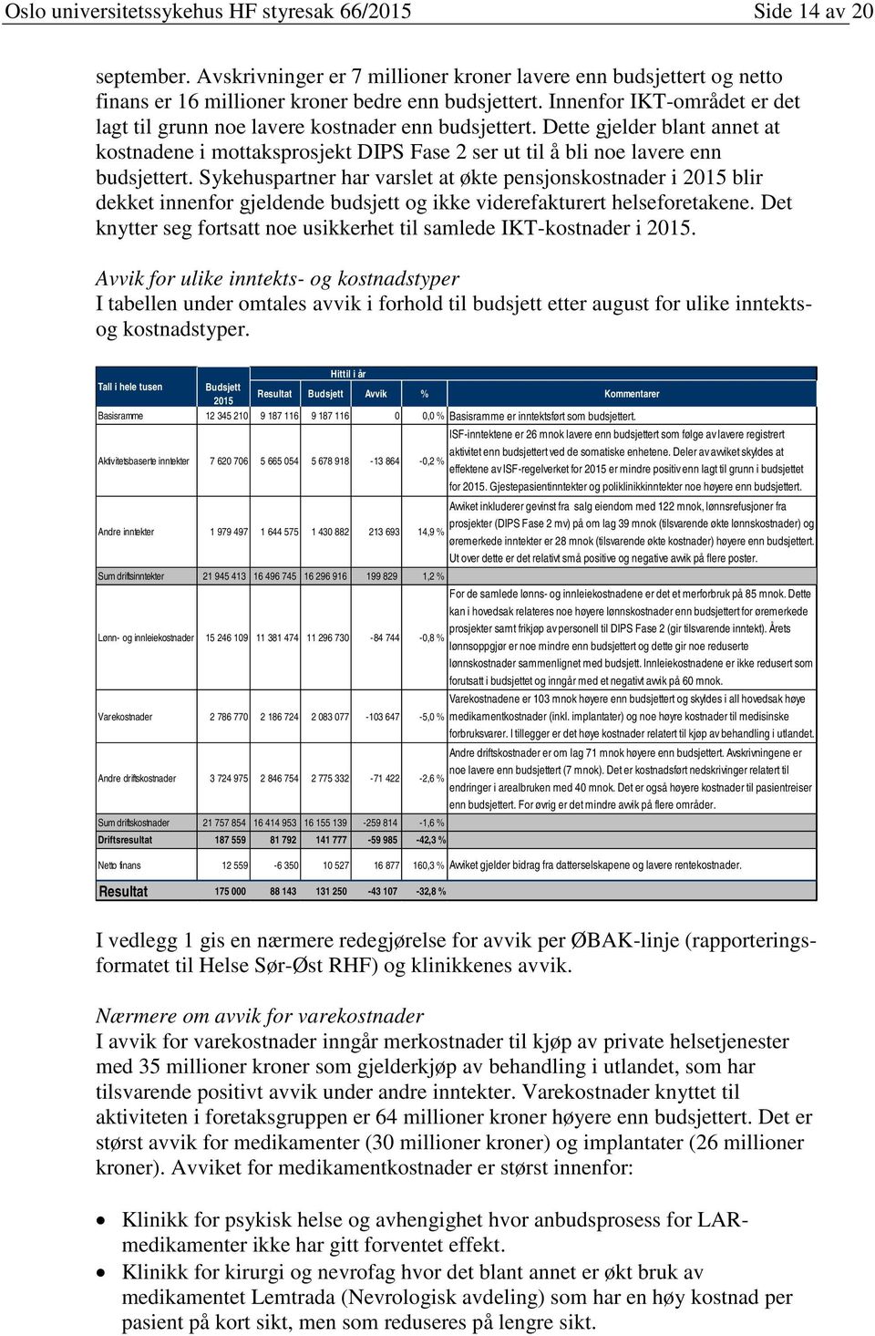 Sykehuspartner har varslet at økte pensjonskostnader i 2015 blir dekket innenfor gjeldende budsjett og ikke viderefakturert helseforetakene.