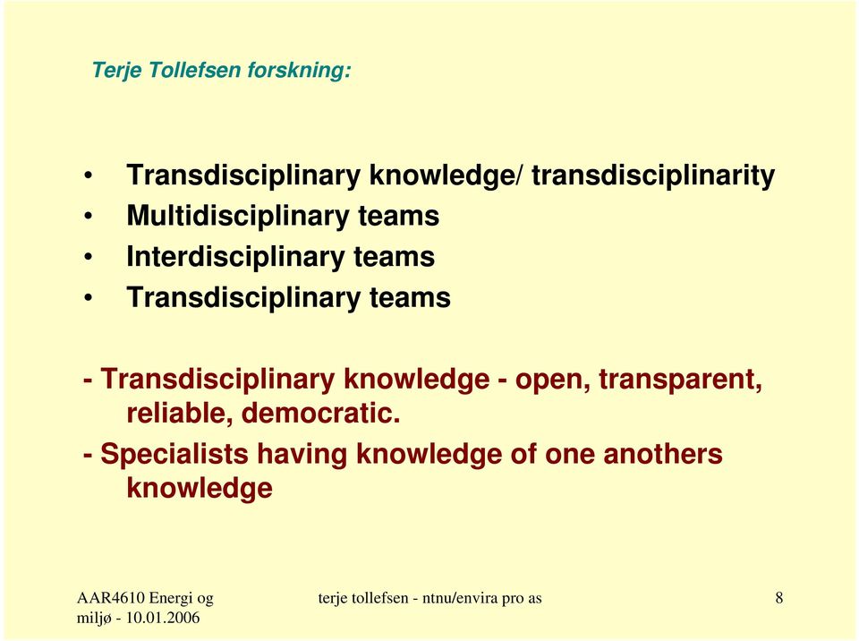 Transdisciplinary knowledge - open, transparent, reliable, democratic.