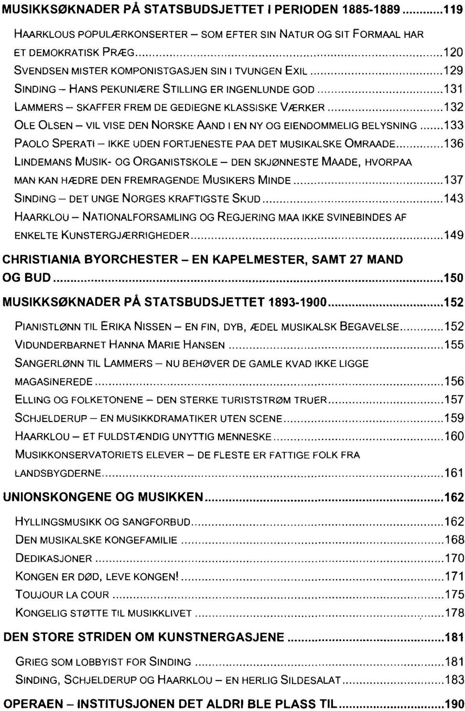 SPERATI - IKKE UDEN FORTJENESTE PAA DET MUSIKALSKE OMRAADE 1 36 LLNDEMANS MUSIK- OG ORGANISTSKOLE - DEN SKJØNNESTE MAADE, HVORPAA MAN KAN HÆDRE DEN FREMRAGENDE MUSIKERS MLNDE 137 SINDING- DET UNGE