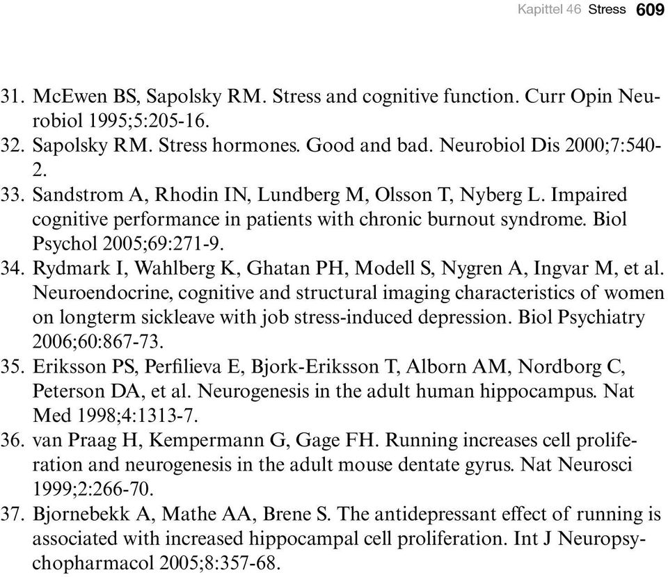 Rydmark I, Wahlberg K, Ghatan PH, Modell S, Nygren A, Ingvar M, et al.