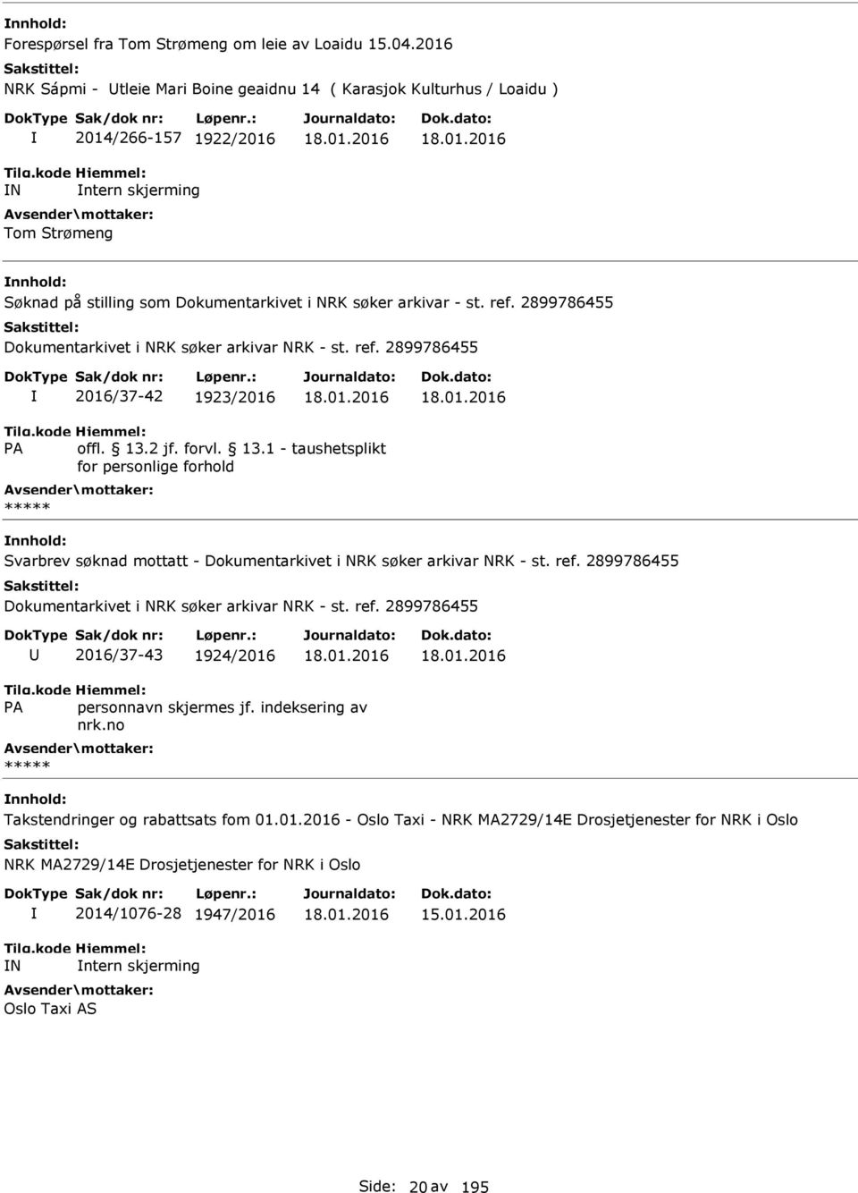 arkivar - st. ref. 2899786455 Dokumentarkivet i NRK søker arkivar NRK - st. ref. 2899786455 2016/37-42 1923/2016 Svarbrev søknad mottatt - Dokumentarkivet i NRK søker arkivar NRK - st.