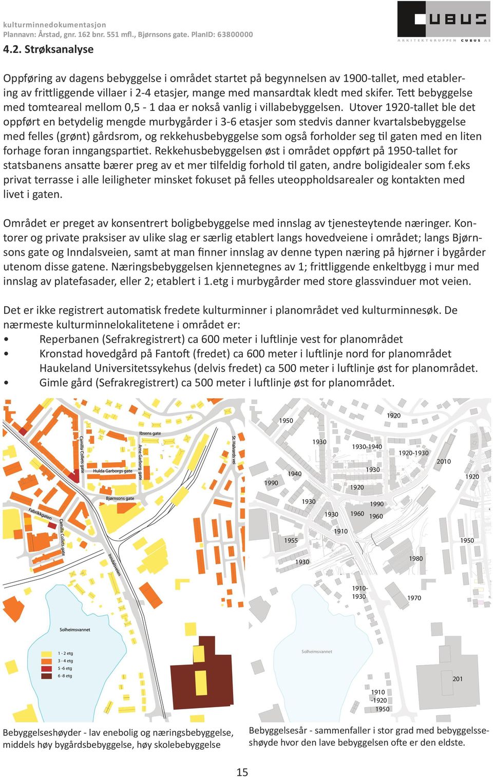 Tett bebyggelse med tomteareal mellom 0,5-1 daa er nokså vanlig i villabebyggelsen.