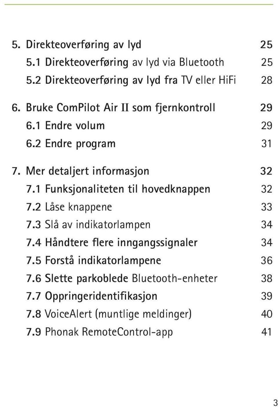 1 Funksjonaliteten til hovedknappen 32 7.2 Låse knappene 33 7.3 Slå av indikatorlampen 34 7.4 Håndtere flere inngangssignaler 34 7.